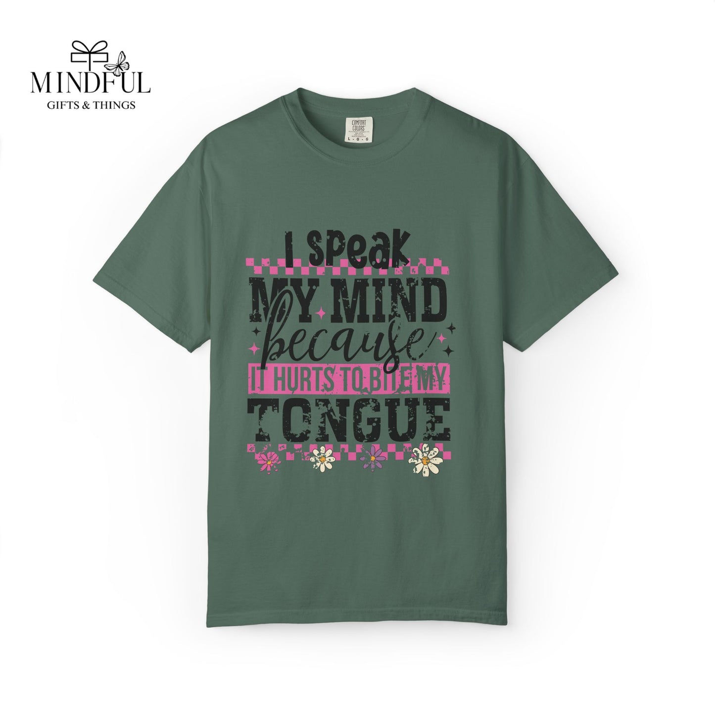 I Speak My Mind Because It Hurts To Be My Tongue T-Shirt