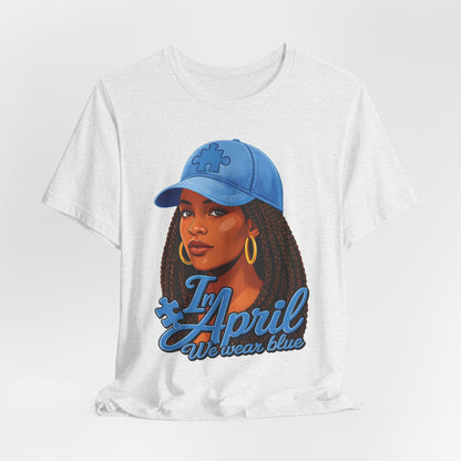 In April We Wear Blue T-Shirt — Women's April Birthday Tee