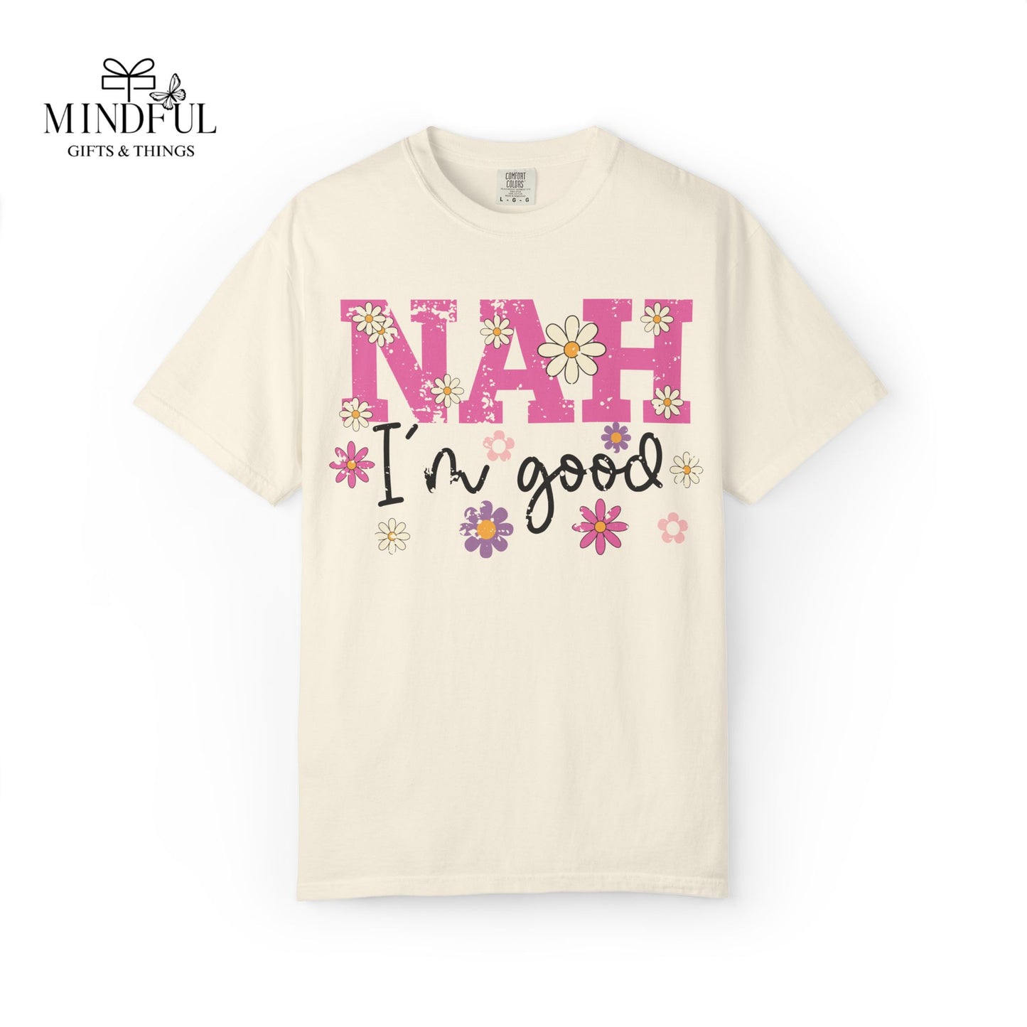 Nah I'm Good T-Shirt — Floral Retro Graphic Tee