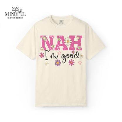 Nah I'm Good T-Shirt — Floral Retro Graphic Tee