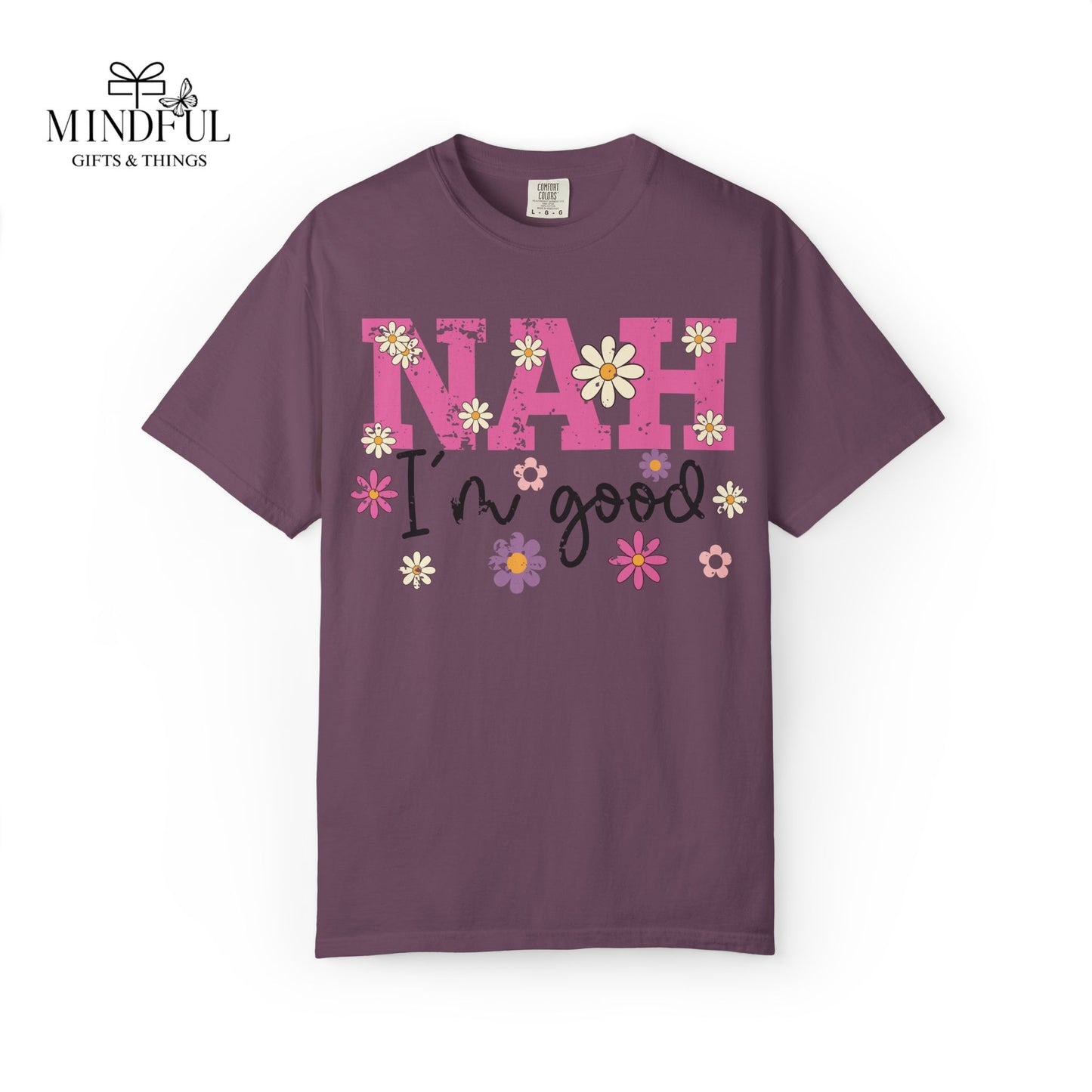 Nah I'm Good T-Shirt — Floral Retro Graphic Tee