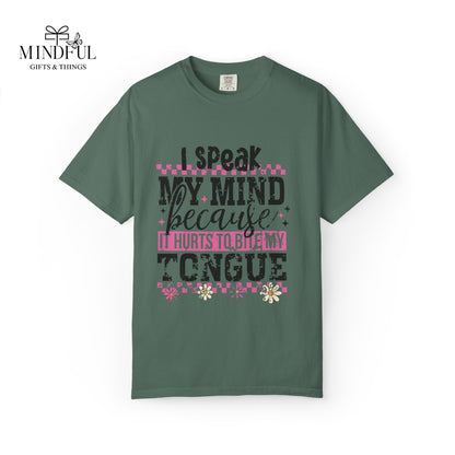 I Speak My Mind Because It Hurts To Be My Tongue T-Shirt