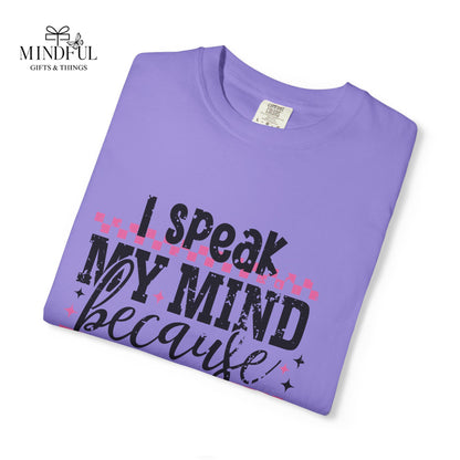 I Speak My Mind Because It Hurts To Be My Tongue T-Shirt