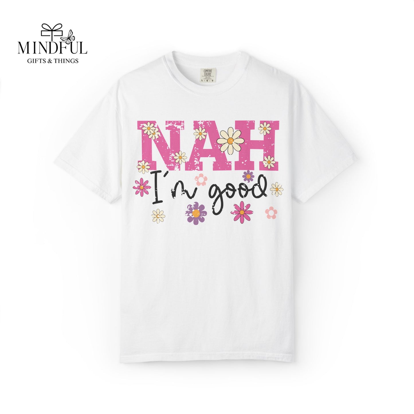 Nah I'm Good T-Shirt — Floral Retro Graphic Tee