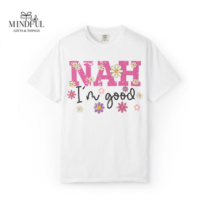 Nah I'm Good T-Shirt — Floral Retro Graphic Tee
