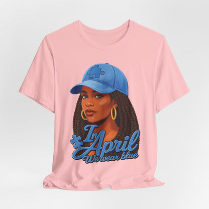 In April We Wear Blue T-Shirt — Women's April Birthday Tee