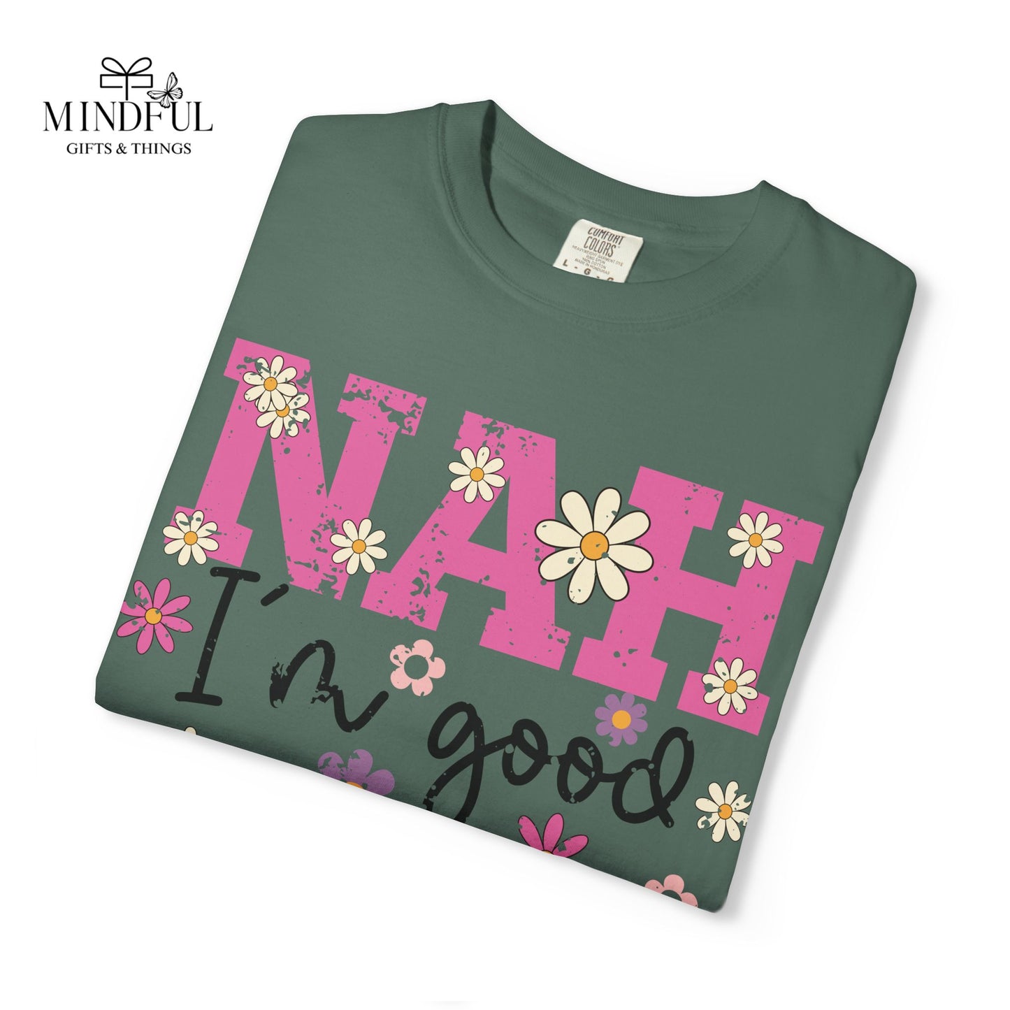 Nah I'm Good T-Shirt — Floral Retro Graphic Tee