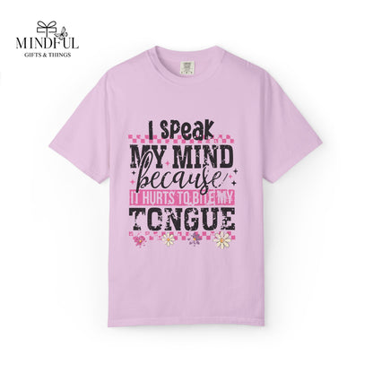 I Speak My Mind Because It Hurts To Be My Tongue T-Shirt