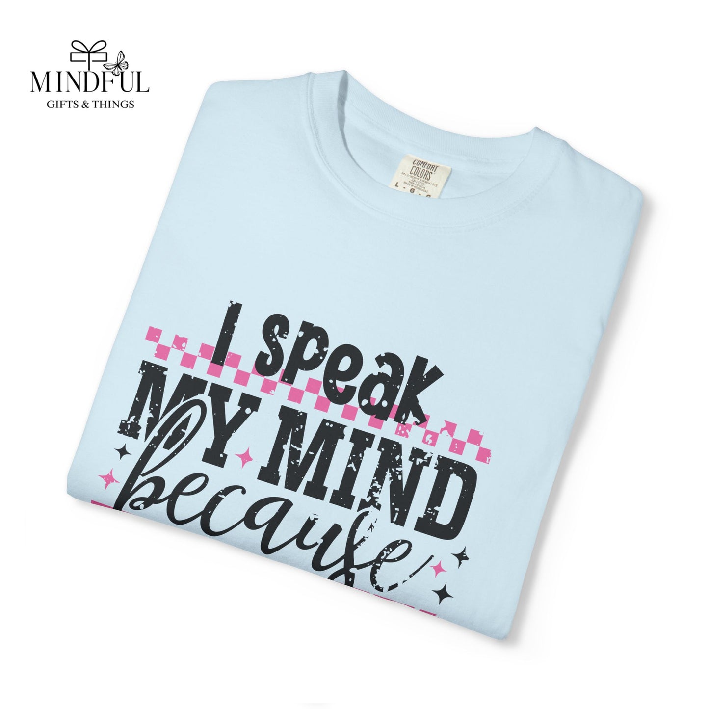 I Speak My Mind Because It Hurts To Be My Tongue T-Shirt