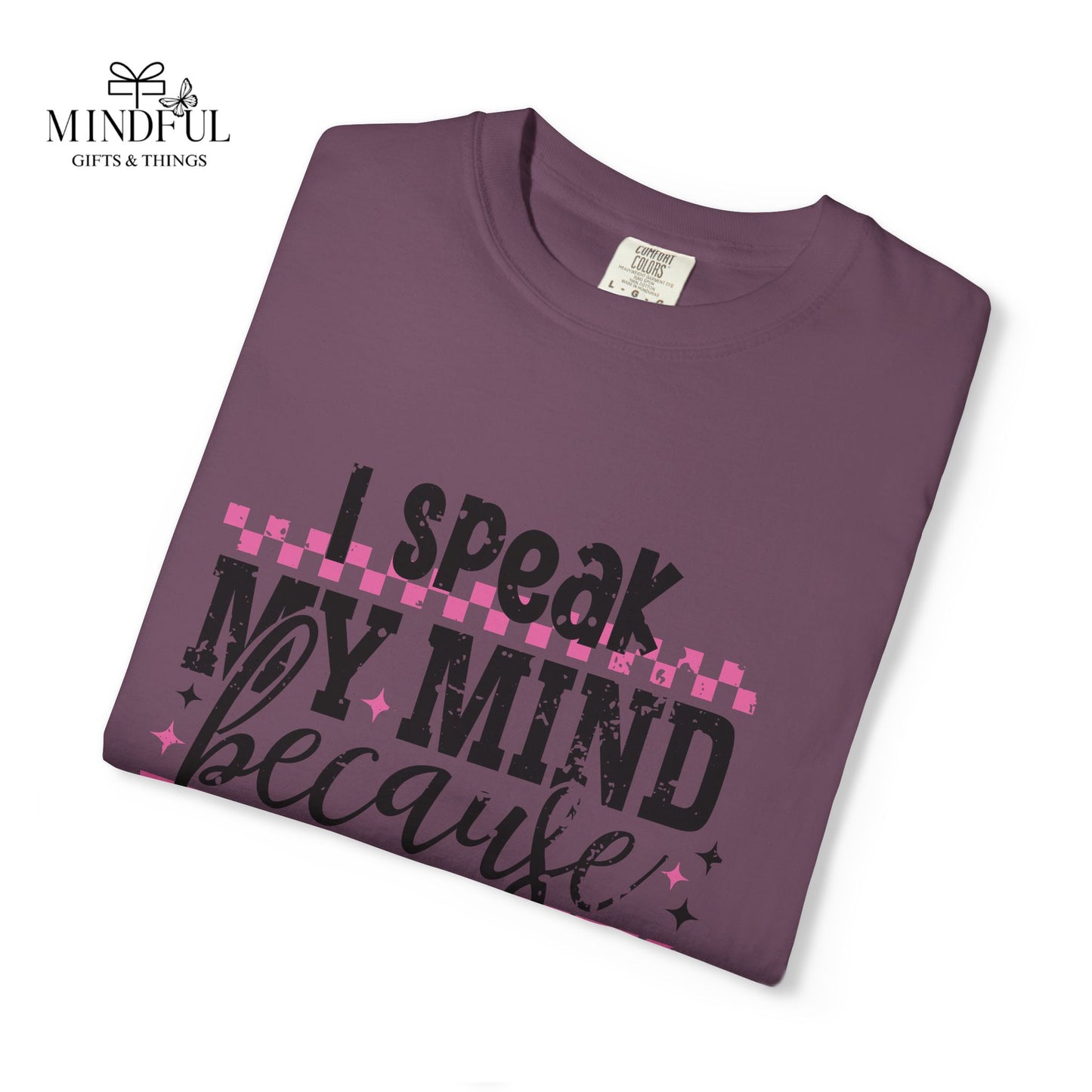I Speak My Mind Because It Hurts To Be My Tongue T-Shirt