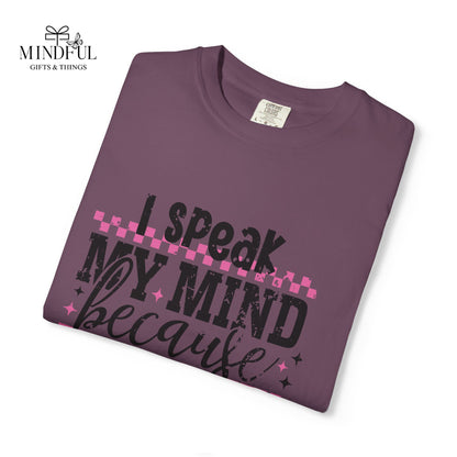 I Speak My Mind Because It Hurts To Be My Tongue T-Shirt