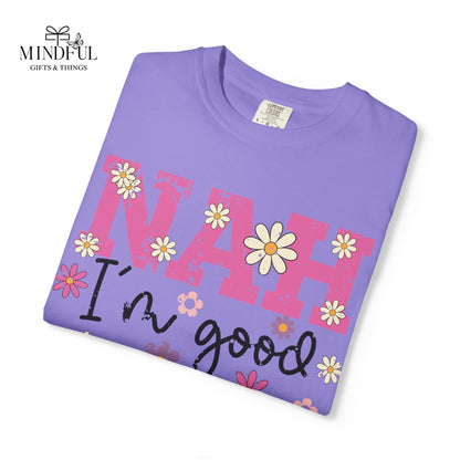 Nah I'm Good T-Shirt — Floral Retro Graphic Tee
