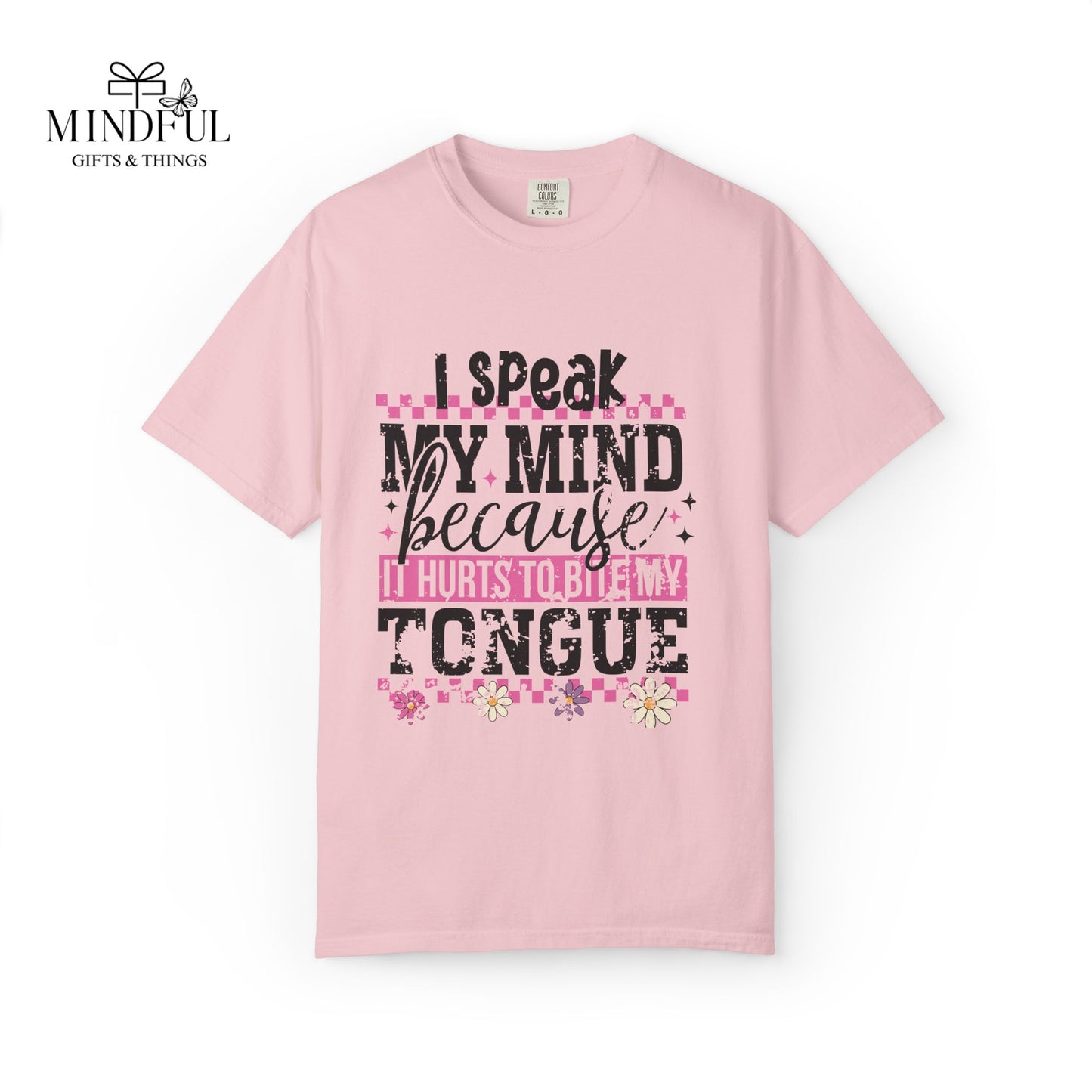 I Speak My Mind Because It Hurts To Be My Tongue T-Shirt