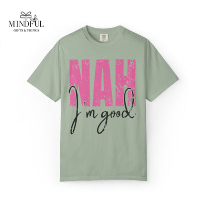 NAH I’m Good Graphic T-Shirt — Funny Casual Tee for Sassy Women & Teens
