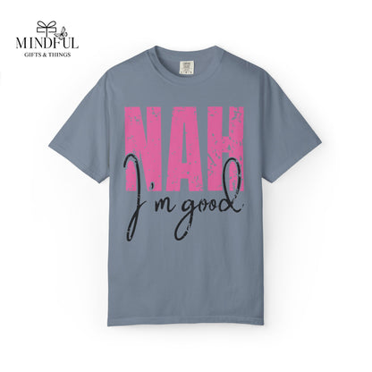 NAH I’m Good Graphic T-Shirt — Funny Casual Tee for Sassy Women & Teens