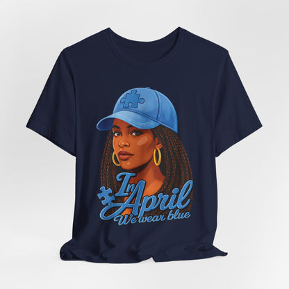 In April We Wear Blue T-Shirt — Women's April Birthday Tee