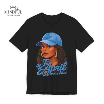 In April We Wear Blue T-Shirt — Women's April Birthday Tee
