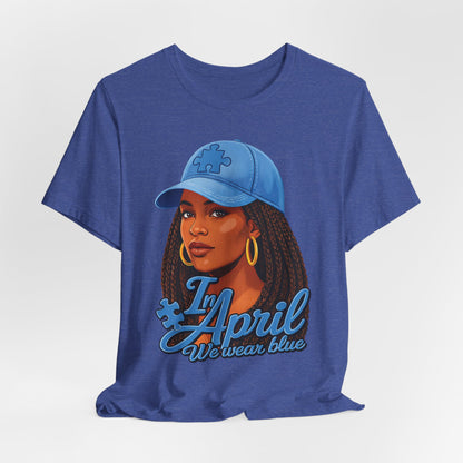 In April We Wear Blue T-Shirt — Women's April Birthday Tee
