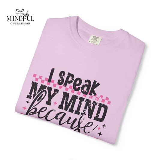 I Speak My Mind Because It Hurts To Be My Tongue T-Shirt