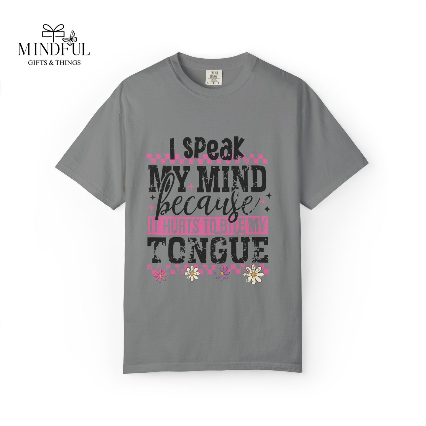 I Speak My Mind Because It Hurts To Be My Tongue T-Shirt