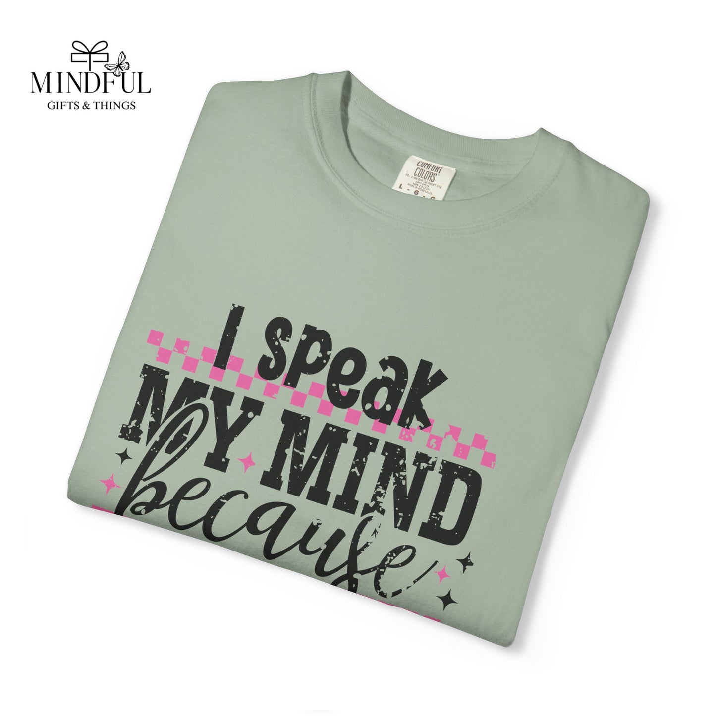 I Speak My Mind Because It Hurts To Be My Tongue T-Shirt