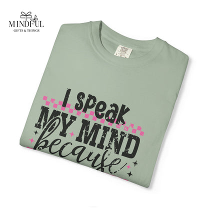 I Speak My Mind Because It Hurts To Be My Tongue T-Shirt