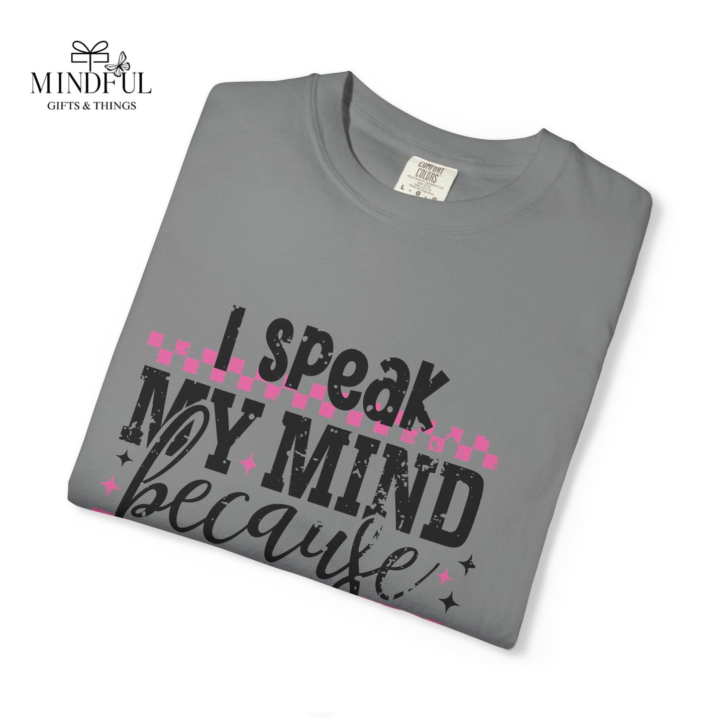 I Speak My Mind Because It Hurts To Be My Tongue T-Shirt