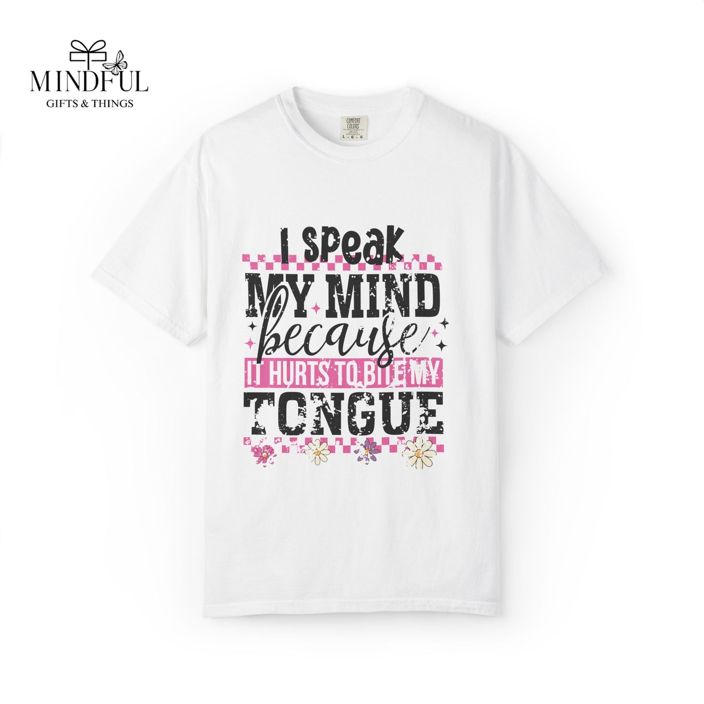 I Speak My Mind Because It Hurts To Be My Tongue T-Shirt