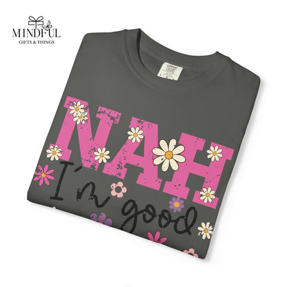 Nah I'm Good T-Shirt — Floral Retro Graphic Tee