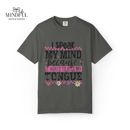 I Speak My Mind Because It Hurts To Be My Tongue T-Shirt