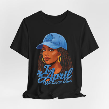 In April We Wear Blue T-Shirt — Women's April Birthday Tee