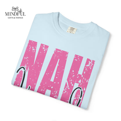 NAH I’m Good Graphic T-Shirt — Funny Casual Tee for Sassy Women & Teens