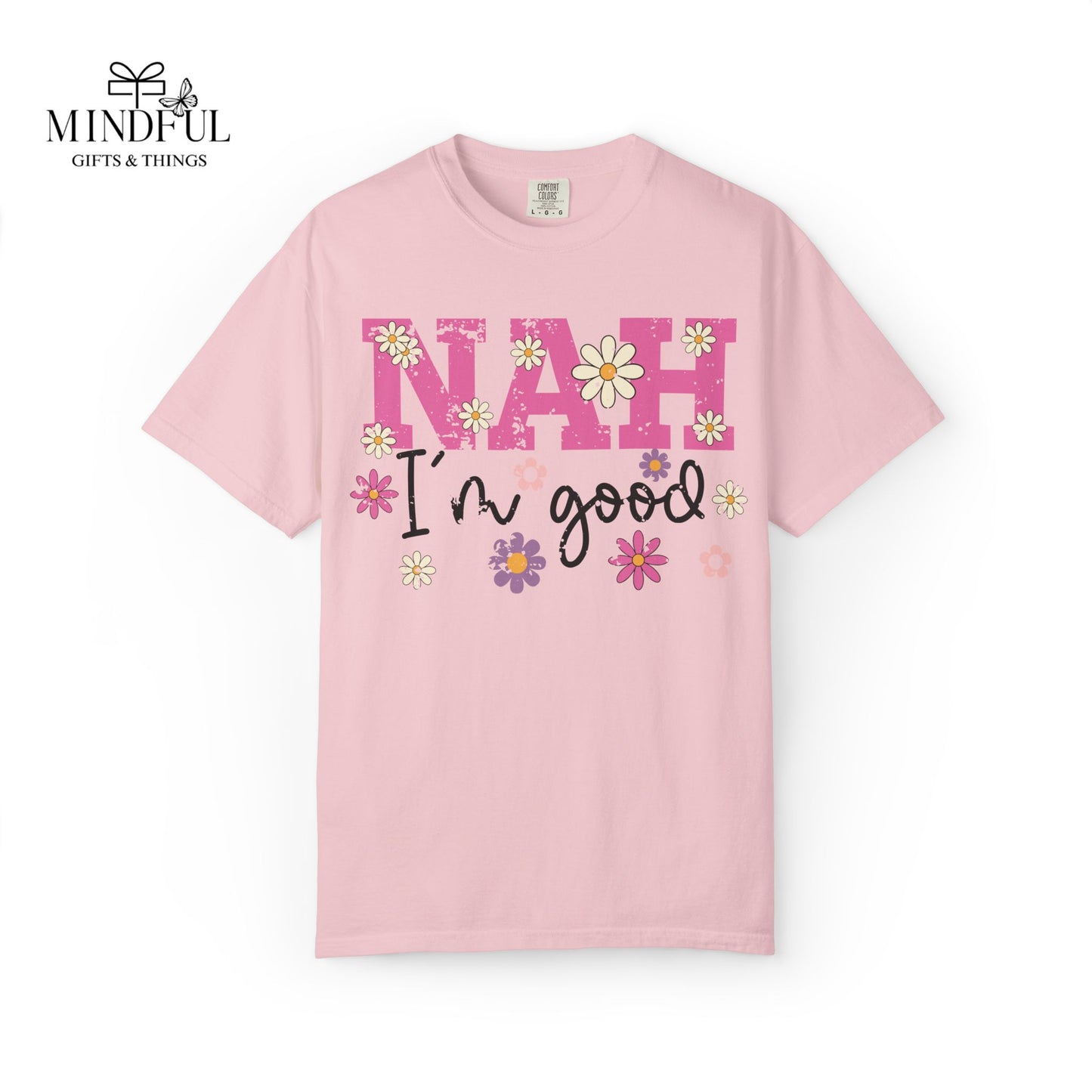 Nah I'm Good T-Shirt — Floral Retro Graphic Tee