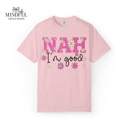 Nah I'm Good T-Shirt — Floral Retro Graphic Tee
