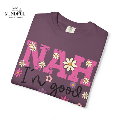 Nah I'm Good T-Shirt — Floral Retro Graphic Tee