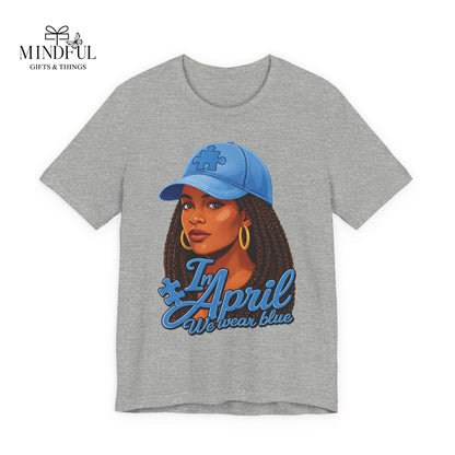 In April We Wear Blue T-Shirt — Women's April Birthday Tee