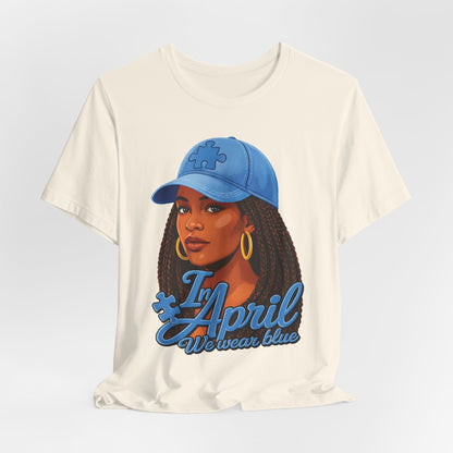 In April We Wear Blue T-Shirt — Women's April Birthday Tee