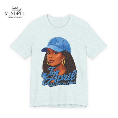 In April We Wear Blue T-Shirt — Women's April Birthday Tee