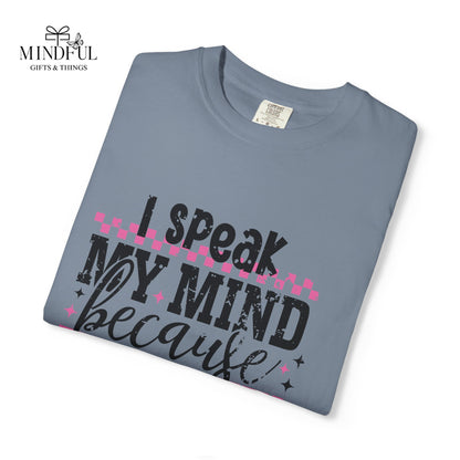 I Speak My Mind Because It Hurts To Be My Tongue T-Shirt
