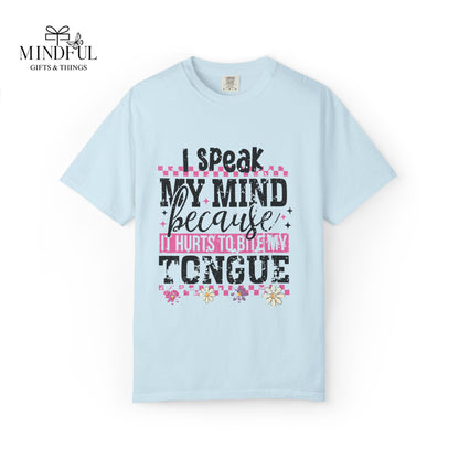 I Speak My Mind Because It Hurts To Be My Tongue T-Shirt