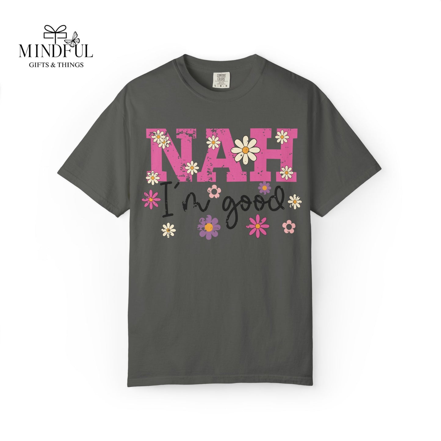 Nah I'm Good T-Shirt — Floral Retro Graphic Tee