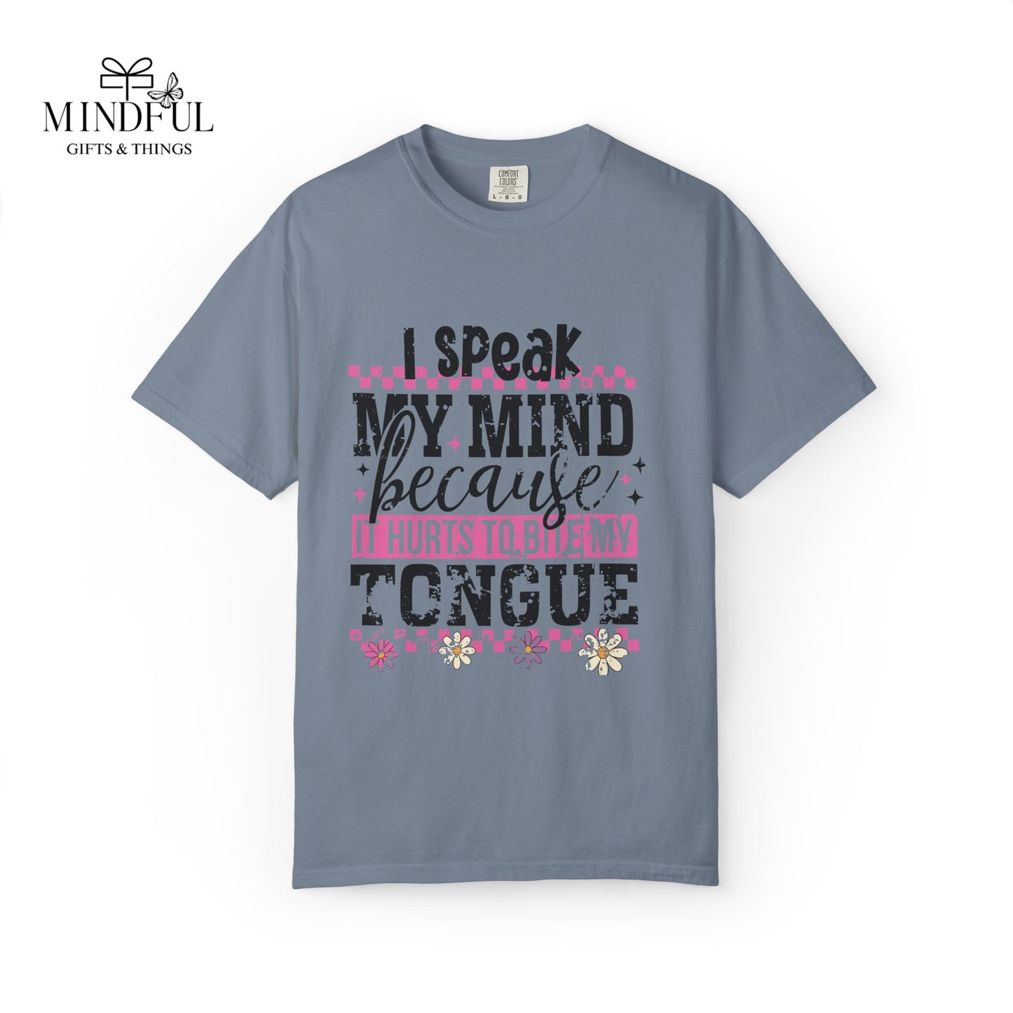 I Speak My Mind Because It Hurts To Be My Tongue T-Shirt