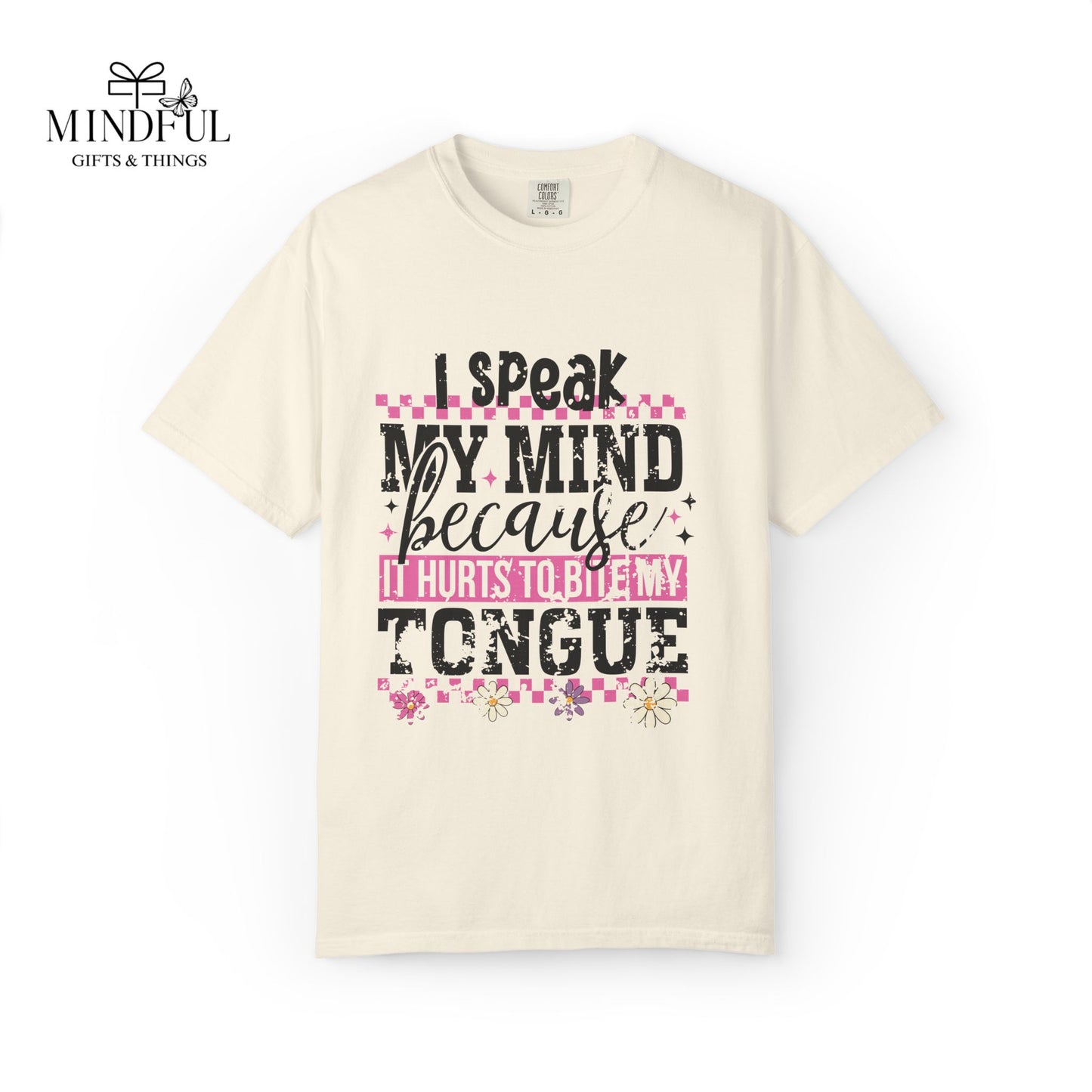 I Speak My Mind Because It Hurts To Be My Tongue T-Shirt