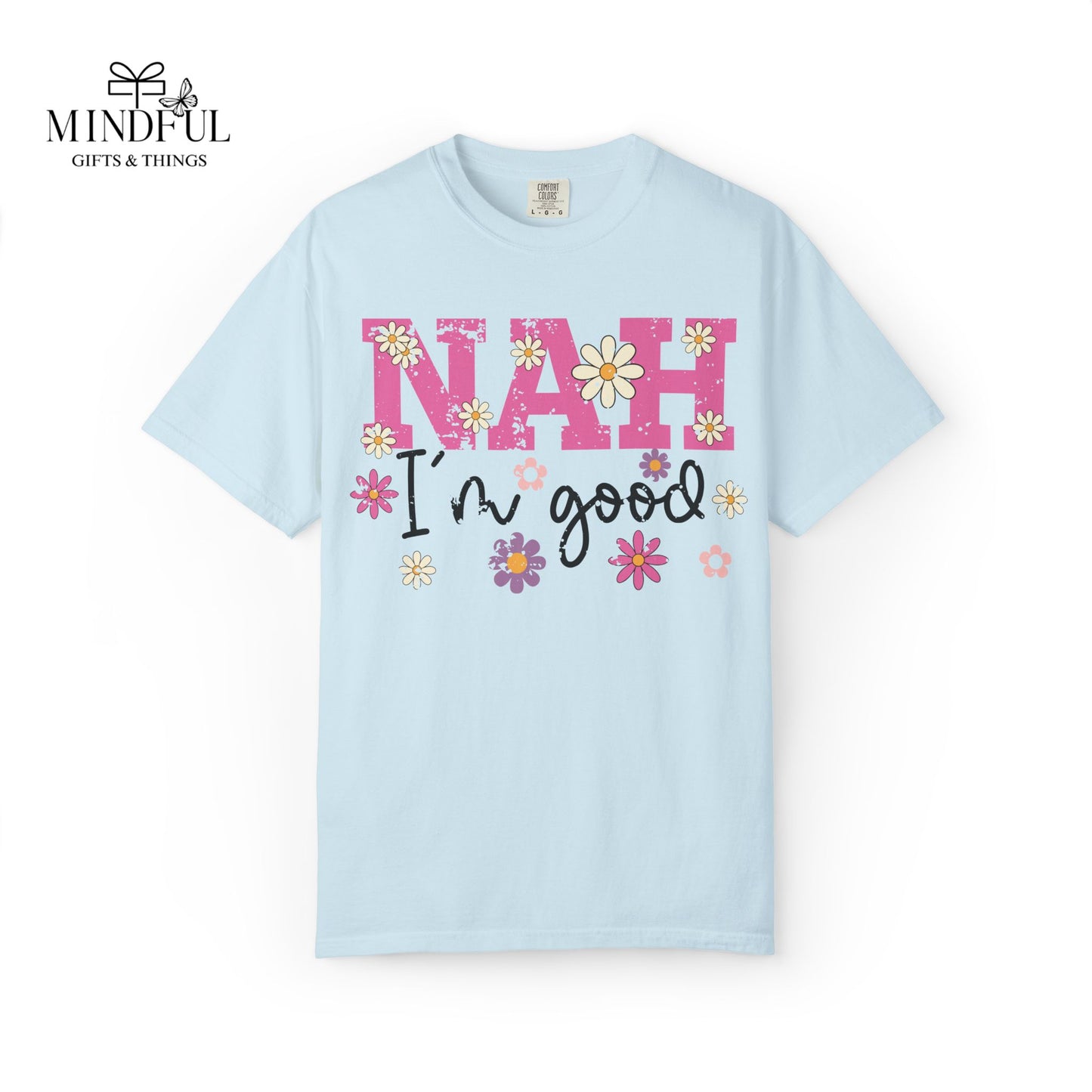 Nah I'm Good T-Shirt — Floral Retro Graphic Tee