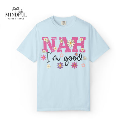 Nah I'm Good T-Shirt — Floral Retro Graphic Tee