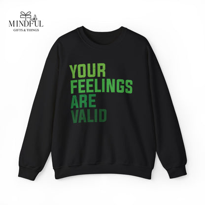 Your Feelings Are Valid Crewneck Sweatshirt