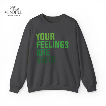 Your Feelings Are Valid Crewneck Sweatshirt
