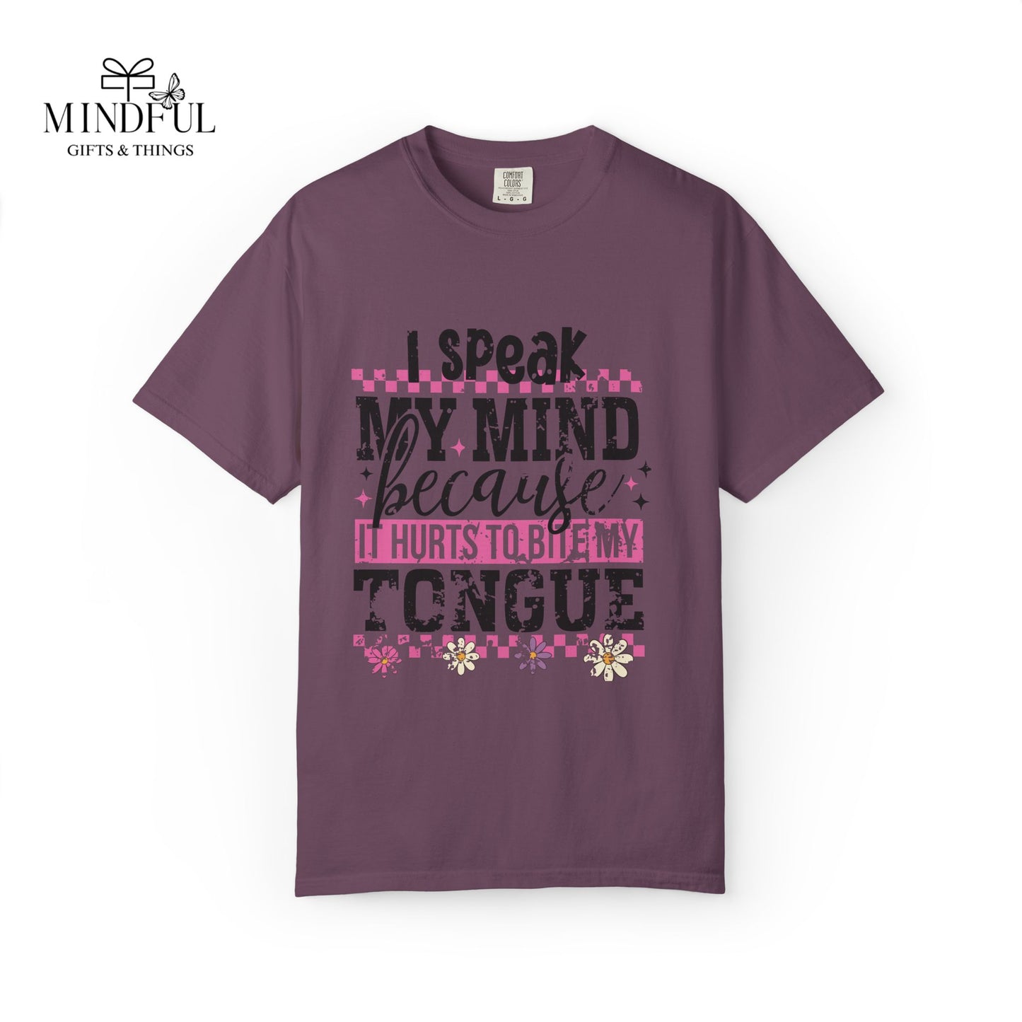 I Speak My Mind Because It Hurts To Be My Tongue T-Shirt