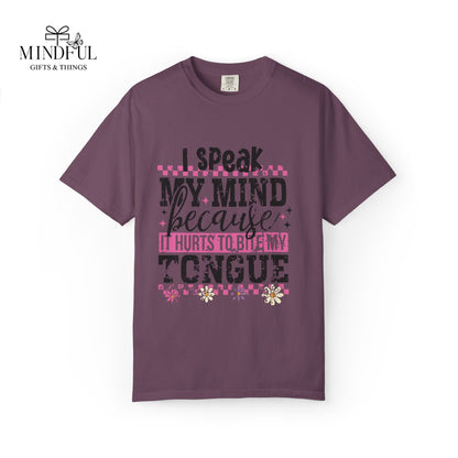 I Speak My Mind Because It Hurts To Be My Tongue T-Shirt