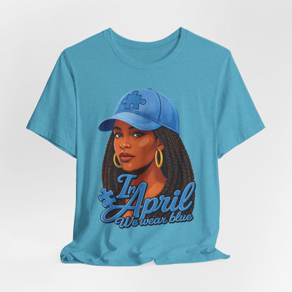 In April We Wear Blue T-Shirt — Women's April Birthday Tee